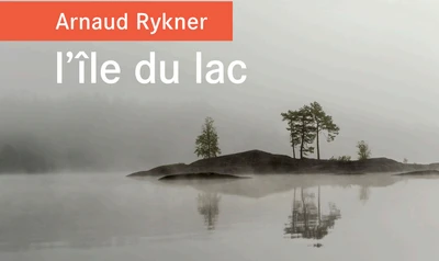 L’?le du lac, Arnaud Rykner 
