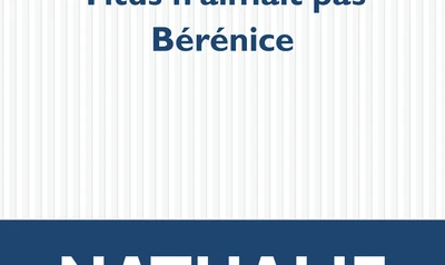 Titus n'aimait pas Bérénice, de Nathalie Azoulai