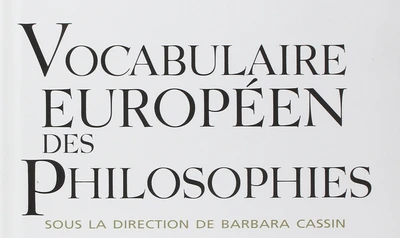 Vocabulaire européen des philosophies : dictionnaire des intraduisibles, coordonné par Barbara Cassin