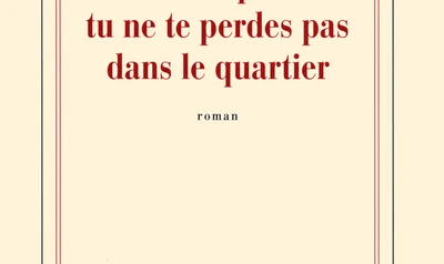 Pour que tu ne te perdes pas dans le quartier, de Patrick Modiano