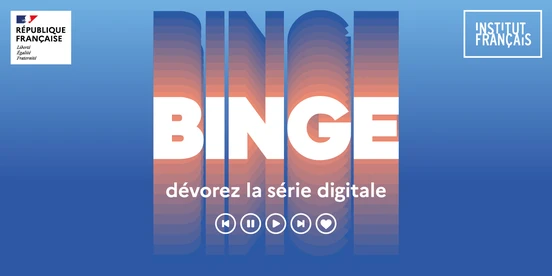 Binge, dévorez la série digitale