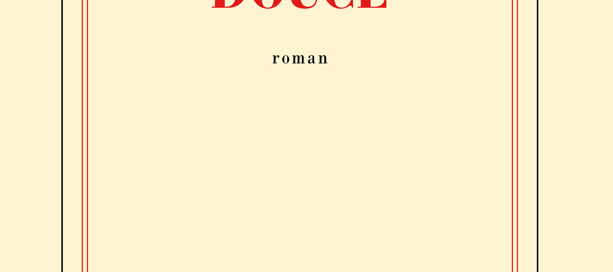 Chanson douce, de Le?la Slimani, éditions Gallimard, 2016