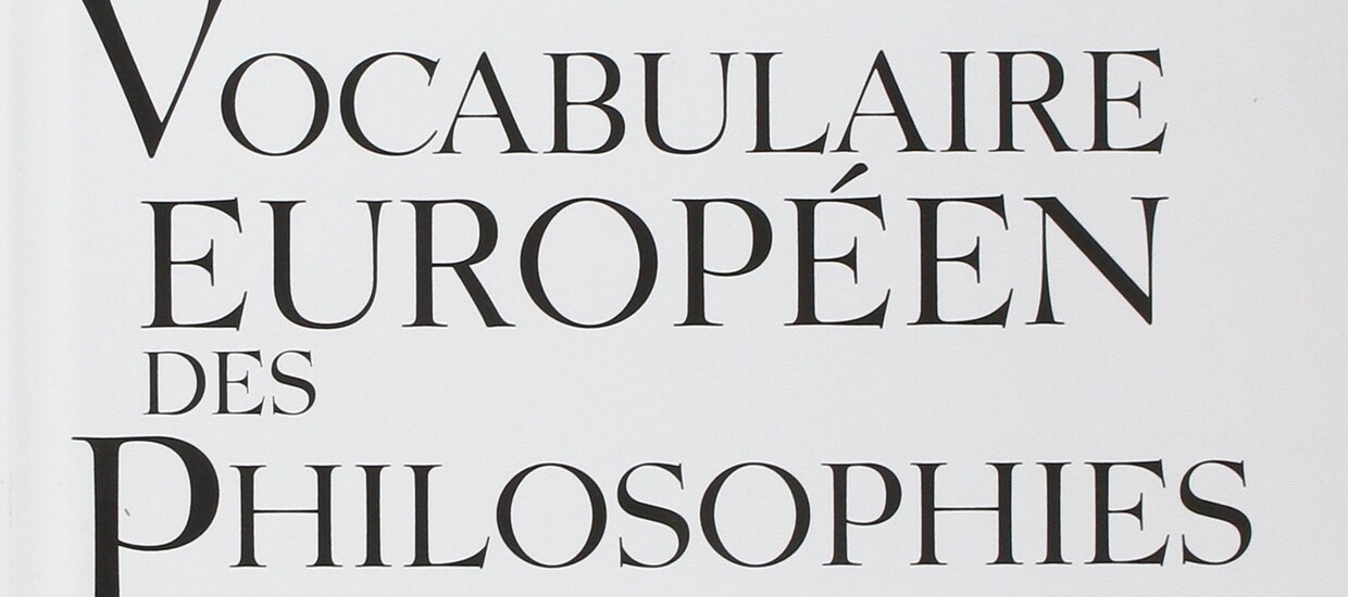 Vocabulaire européen des philosophies : dictionnaire des intraduisibles, coordonné par Barbara Cassin
