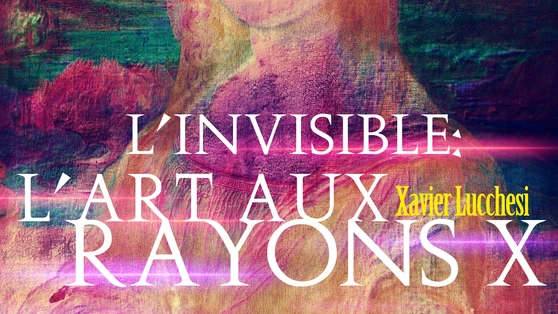 L'invisible : l'art aux rayons X - Consulat Général de France à Chengdu